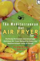 Mediterranean Diet Air Fryer Cookbook For Two