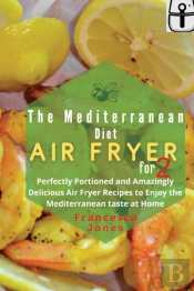 Mediterranean Diet Air Fryer Cookbook For Two