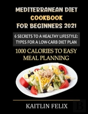 Mediterranean Diet Cookbook For Beginners 2021