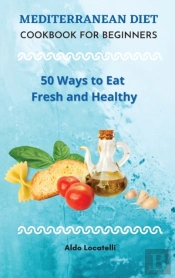 Mediterranean Diet Cookbook For Beginners