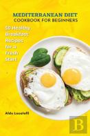 Mediterranean Diet Cookbook For Beginners