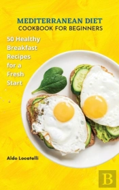 Mediterranean Diet Cookbook For Beginners