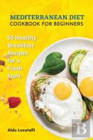 Mediterranean Diet Cookbook For Beginners
