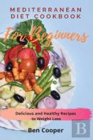 Mediterranean Diet Cookbook For Beginners