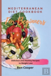 Mediterranean Diet Cookbook For Beginners