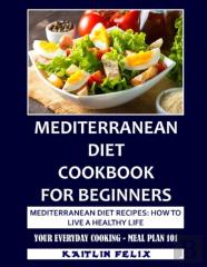 Mediterranean Diet Cookbook For Beginners