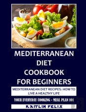 Mediterranean Diet Cookbook For Beginners