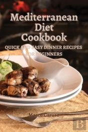 Mediterranean Diet Cookbook: Quick And E