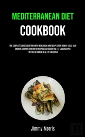 Mediterranean Diet Cookbook: The Complet