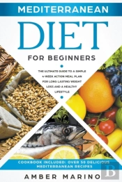 Mediterranean Diet For Beginners: The Ul