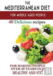 Mediterranean Diet For Middle Aged People