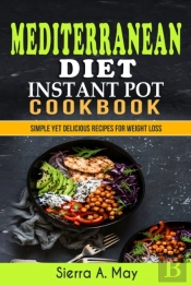 Mediterranean Diet Instant Pot Cookbook: