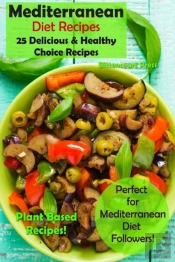 Mediterranean Diet Recipes: 25 Delicious