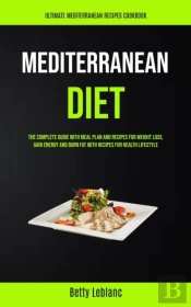 Mediterranean Diet: The Complete Guide W