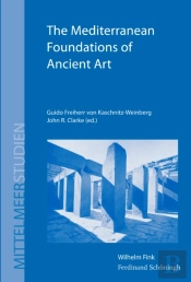 Mediterranean Foundations Of Ancient Art