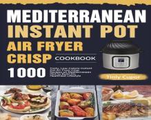 Mediterranean Instant Pot Air Fryer Crisp Cookbook For Beginners