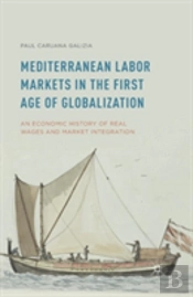Mediterranean Labor Markets In The First Age Of Globalization