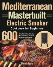 Mediterranean Masterbuilt Electric Smoker Cookbook For Beginners