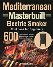 Mediterranean Masterbuilt Electric Smoker Cookbook For Beginners