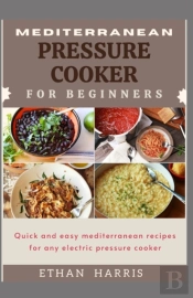 Mediterranean Pressure Cooker For Beginners
