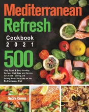 Mediterranean Refresh Cookbook 2021: 500