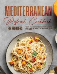 Mediterranean Refresh Cookbook For Beginners