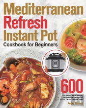 Mediterranean Refresh Instant Pot Cookbo