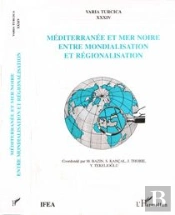 Mediterranee Et Mer Noire ; Entre Mondialisation Et Regionalisation