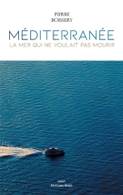 Mediterranee, La Mer Qui Ne Voulait Pas Mourir