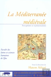 Mediterranee Medievale ; Perceptions Et Representations