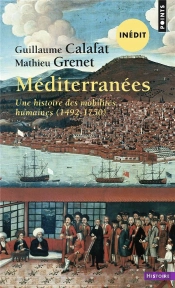 Méditerranées : Une Histoire Des Mobilités Humaines (1492-1750)