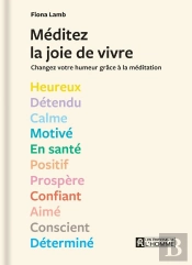 Méditez La Joie De Vivre : Changez Votre Humeur Grâce À La Méditation