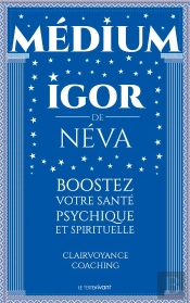 Médium ; Boostez Votre Santé Psychique Et Spirituelle ; Clairvoyance, Coaching