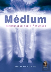 Médium - Incorporação não é Possessão
