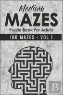 Medium Mazes Puzzle Book For Adults 100 Mazes - Vol 1