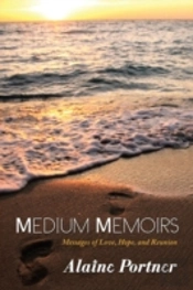 Medium Memoirs: Messages Of Love, Hope,