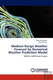 Medium Range Weather Forecast By Numerical Weather Prediction Model