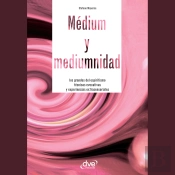 Médium Y Mediumnidad. Los Grandes Del Espiritismo, Técnicas Evocativas Y Experiencias Extrasensoriales