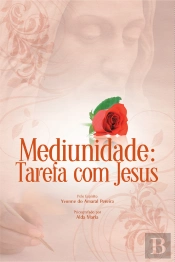 Mediunidade: Tarefa Com Jesus