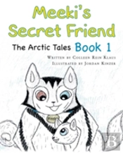 Meeki'S Secret Friend: The Arctic Tales: Book 1