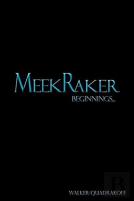 Meekraker Beginnings...