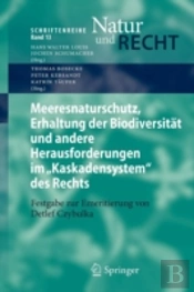 Meeresnaturschutz, Erhaltung Der Biodiversitaet Und Andere Herausforderungen Im 'Kaskadensystem' Des Rechts