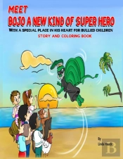 Meet Bojo A New Kind Of Super Hero   Story And Coloring Book