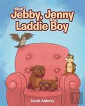 Meet Jebby, Jenny And Laddie Boy