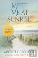 Meet Me At Sunrise (Large Print)
