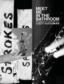 Bertrand.pt - Meet Me In The Bathroom : New York 2001 - 2011 ; Une Épopée Rock