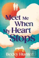 Meet Me When My Heart Stops
