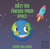 Meet My Friends From Space (An Introduction To Planets And More For Kids)