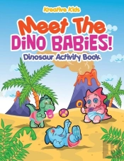 Meet The Dino Babies! Dinosaur Activity Book