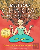 Meet Your Chakras. Be Your Best Self